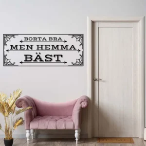 Borta-bra-men-hemma-bäst-väggdekor-väggtext
