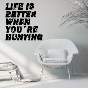 Life-is-better-when-you´re-hunting-väggtext