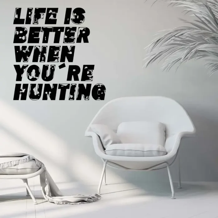 Life-is-better-when-you´re-hunting-väggtext