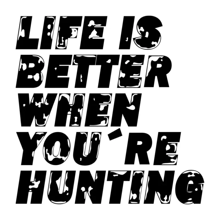 Life-is-better-when-you´re-hunting-väggtext-svart