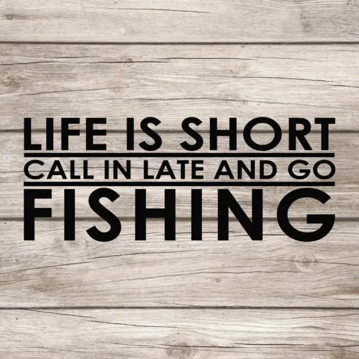 Life-is-short-call-in-late-and-go-fishing-väggdekor