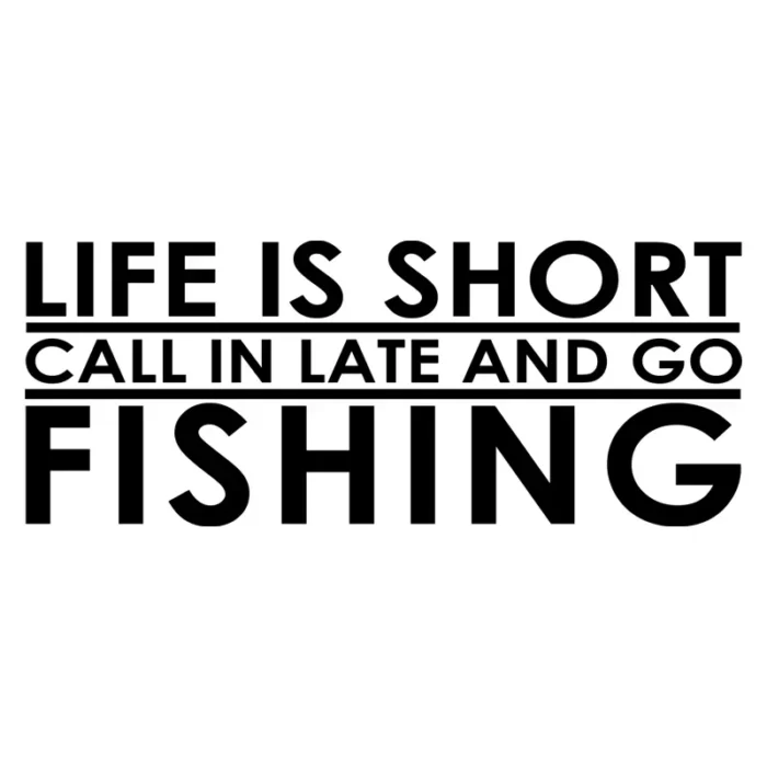 Life-is-short-call-in-late-and-go-fishing-väggdekor-svart