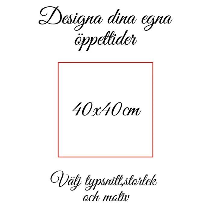 Öppettider-Egen-Design-40x40-Dekal