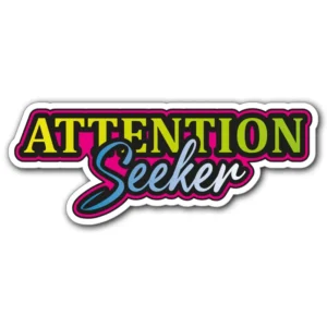 Attention-seeker-sticker-klistermärke